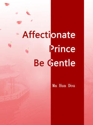 Affectionate Prince,Be Gentle